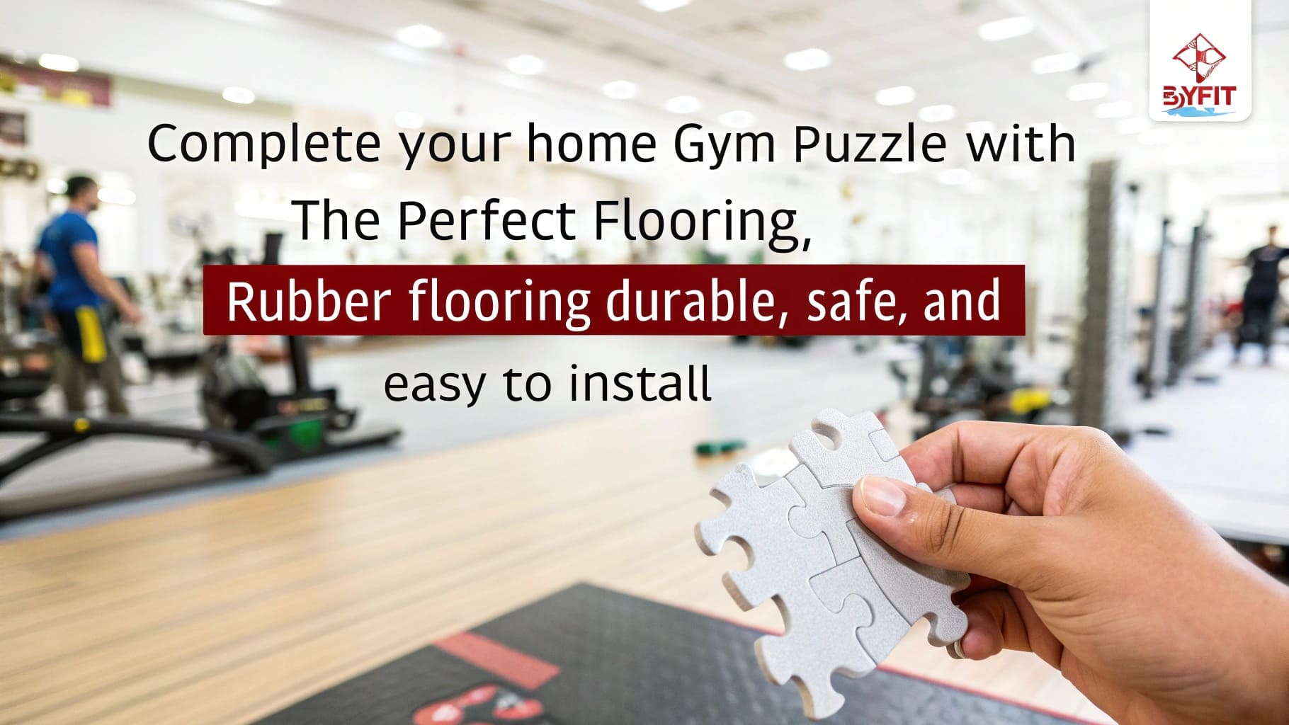 ![Hand holding puzzle piece, promoting BYFIT gym rubber flooring.](#https://byfitgear.com/)